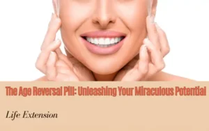 Read more about the article Age Reversal Pill: Revolutionizing Vitality – Unleashing the Miraculous Potential of Whole-Body Rejuvenation